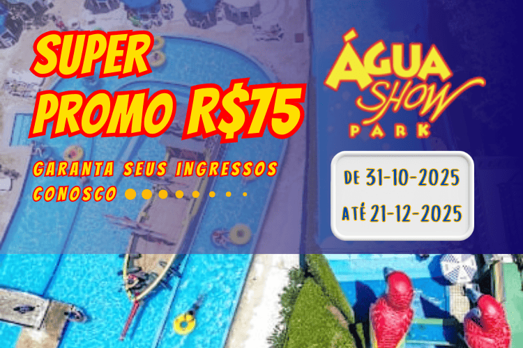 SUPERPROMO R$75 Agua Show Park