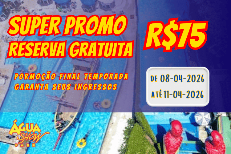SUPERPROMO R$75 Agua Show Park